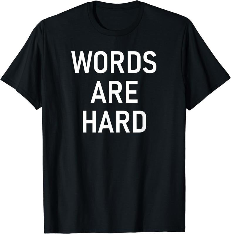 [100% Cotton]Words Are Hard, Funny, Jokes, Sarcastic T-Shirt Hoodie, Sweatshirt | WearSparks.com