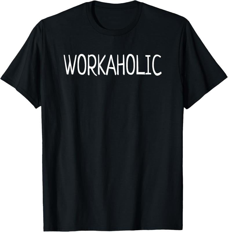 [100% Cotton]Workaholic T-Shirt Women Men Hoodie, Sweatshirt | WearSparks.com