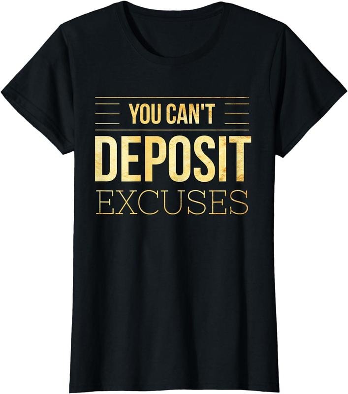 [100% Cotton]You Can't Deposit Excuses Motivational Hustle Success Grind T-Shirt Hoodie, Sweatshirt | WearSparks.com