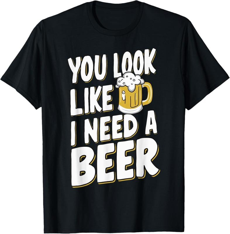 100% Cotton You Look Like I Need A Beer T-Shirt Hoodie, Sweatshirt | WearSparks.com