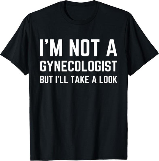 100% Cotton im not a gynecologist but ill take a look humor funny meme T-Shirt Hoodie, Sweatshirt | WearSparks.com