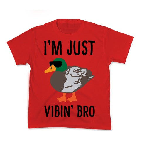 I'm Just Vibin' Bro Duck Parody Kid's Tee