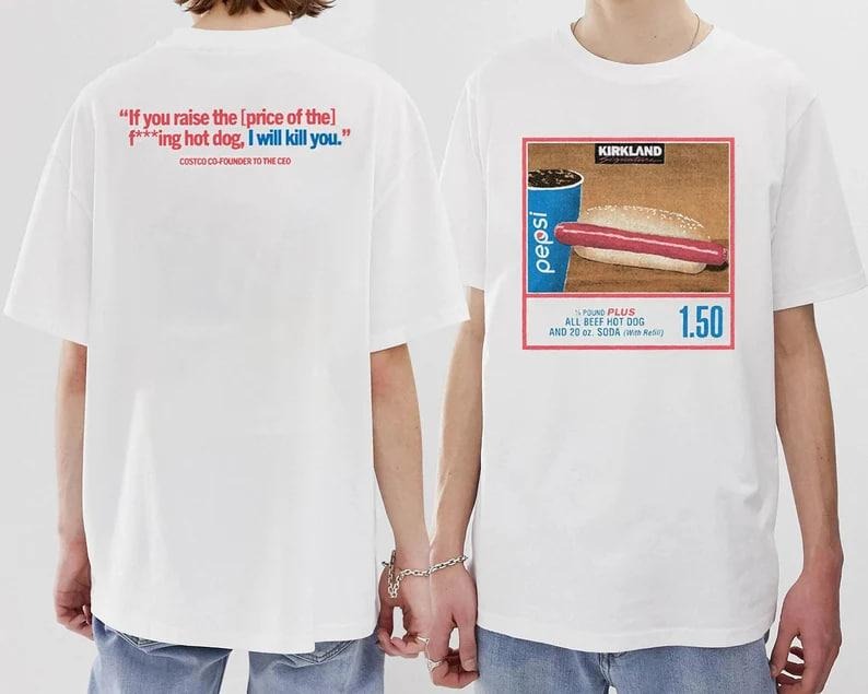 150 Costco Hot Dog Soda Combo With Quote Shirt, Costco Hot Dog & Soda Combo With Quote Shirt, 2 sides T-Shirt Sweatshirt...