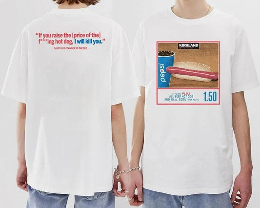 150 Costco Hot Dog Soda Combo With Quote Shirt, Costco Hot Dog & Soda Combo With Quote Shirt, 2 sides T-Shirt Sweatshirt...