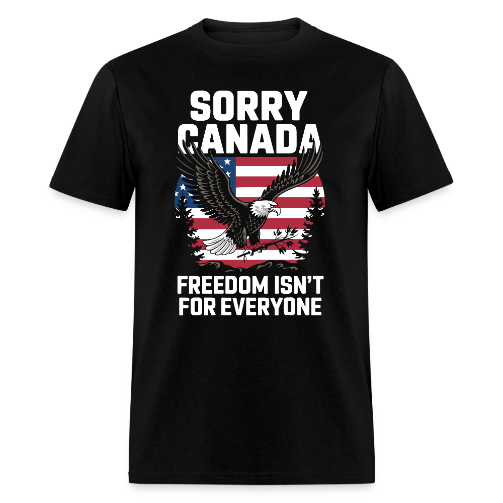 Sorry Canada Freedom Isn’t for Everyone T Shirt Hoodie, Sweatshirt | WearSparks.com (Image 1)