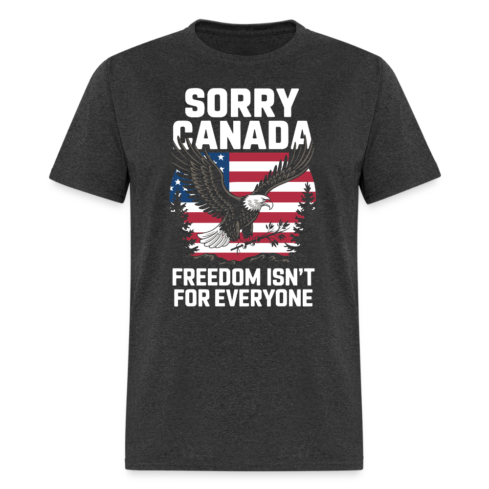 Sorry Canada Freedom Isn’t for Everyone T Shirt Hoodie, Sweatshirt | WearSparks.com (Image 4)