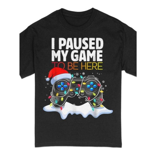 1pc Christmas I Paused My Game To Be Here Funny Gamer Boys Men T-Shirt Gift for Him Husband Gift Fathers Day Gift made in...