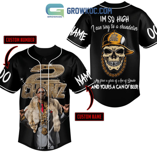 2 Chainz Im So High I Can Sing To A Chandelier Personalized Baseball Jersey