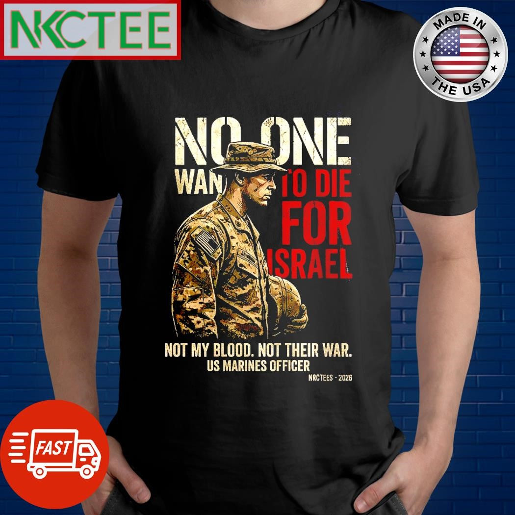 2026 No One Wants To Die For Israel Not my blood not their war tee