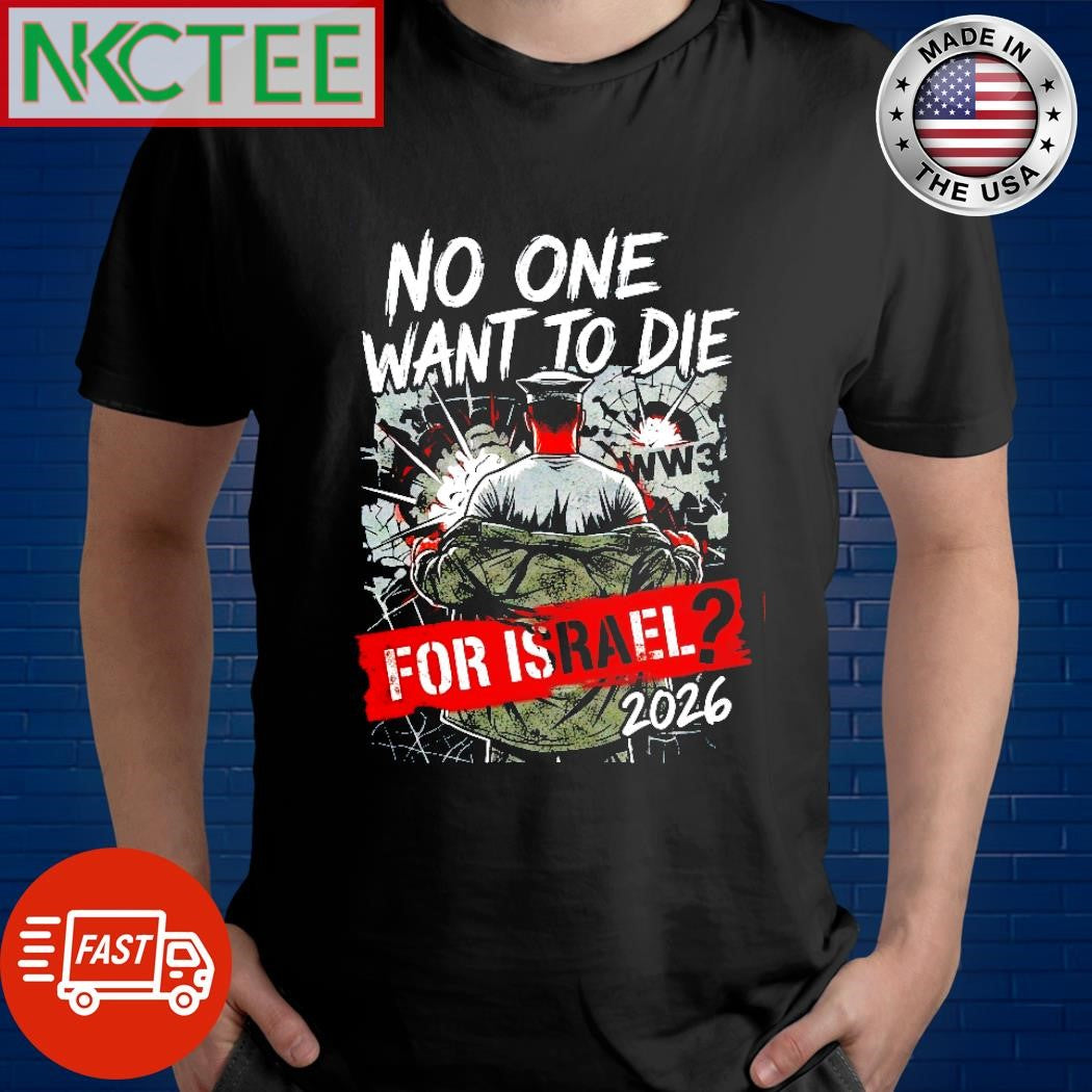 2026 No One Wants To Die for Israel 2026 WW3 US Marines shirt