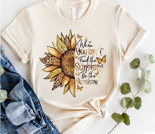 #212 - When You Can't Find the Sunshine Be the Sunshine Inspirational - Print Unisex Crew neck Tee T-shirt Hoodie, Sweatshirt