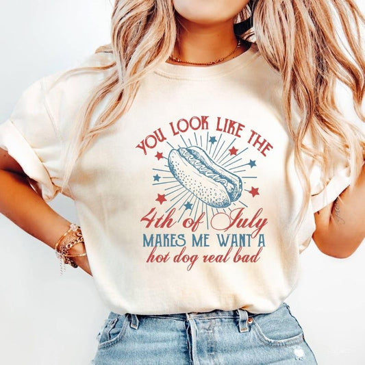 4th of July Shirt, You Look Like The 4th of July Makes Me Want A Hot Dog Real Bad Tee, Independence Day T-shirt, 4th of...