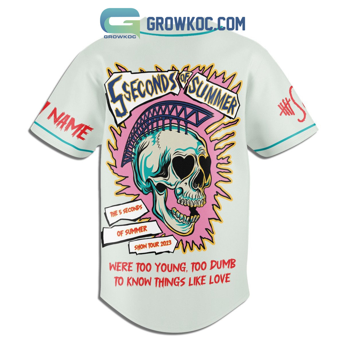 5 Seconds Of Summer Were Too Young, Too Dumb To Know Things Like Love Personalized Baseball Jersey