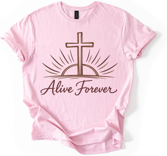 Alive Forever Christian Easter T Shirt Cross Resurrection Faith Religious Graphic Tee