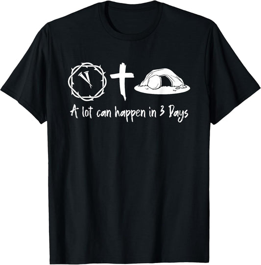 A Lot Can Happen in 3 Days Easter Day Jesus Cross Christian T-Shirt