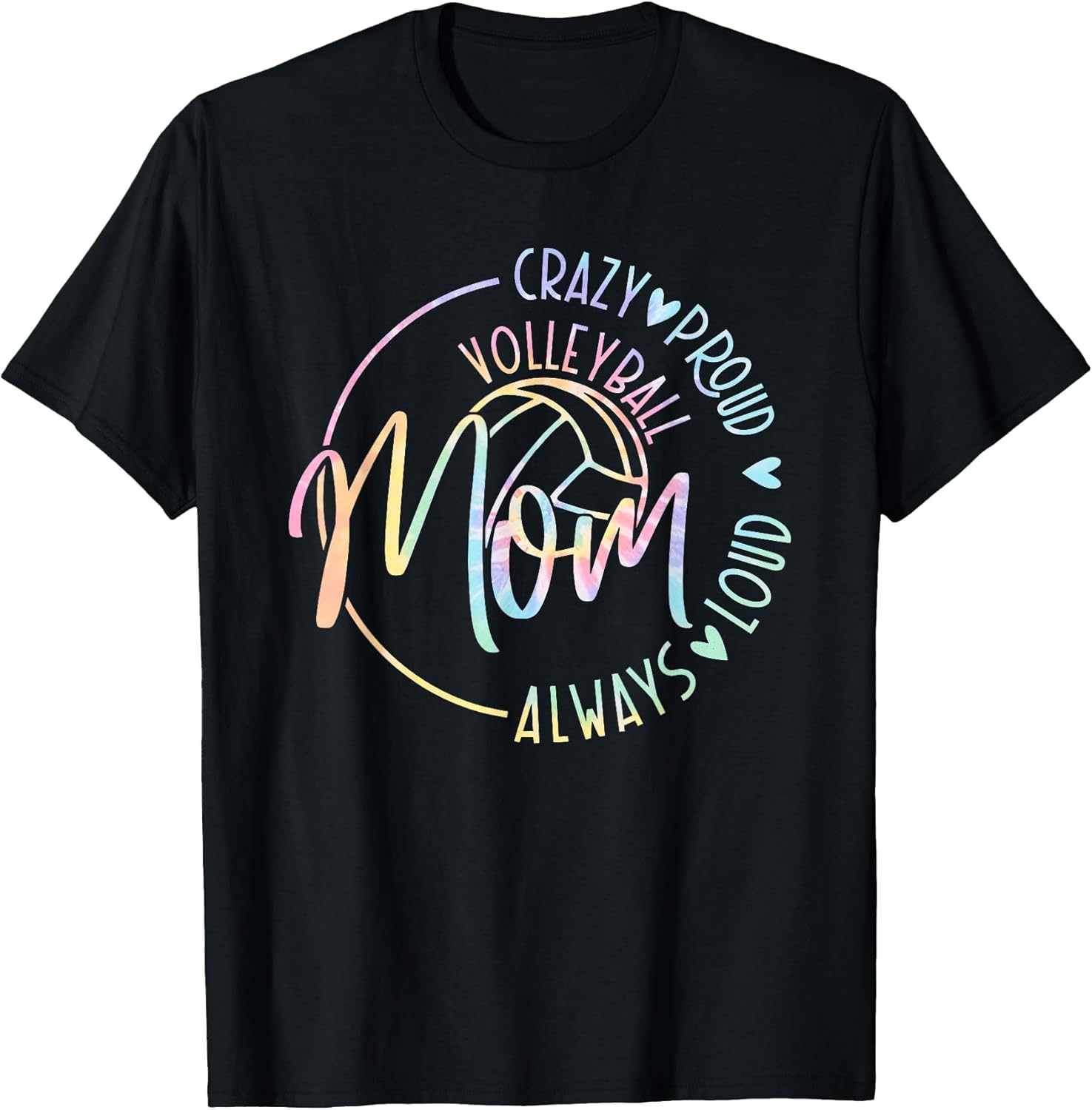 Volleyball Mom Crazy Proud Loud Always Tie Dye Mother's Day T-Shirt