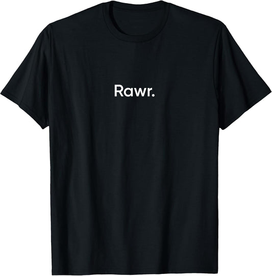 Rawr Saying Funny Attitudes & Moods Mens Womens