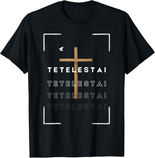 Funny Cross Tetelestai Jesus Christian Easter Faith T-Shirt