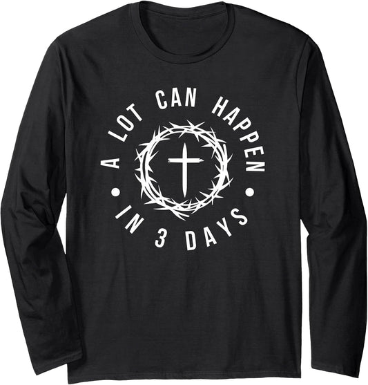 A Lot Can Happen in 3 Days Christian Cross Jesus Easter Long Sleeve T-Shirt