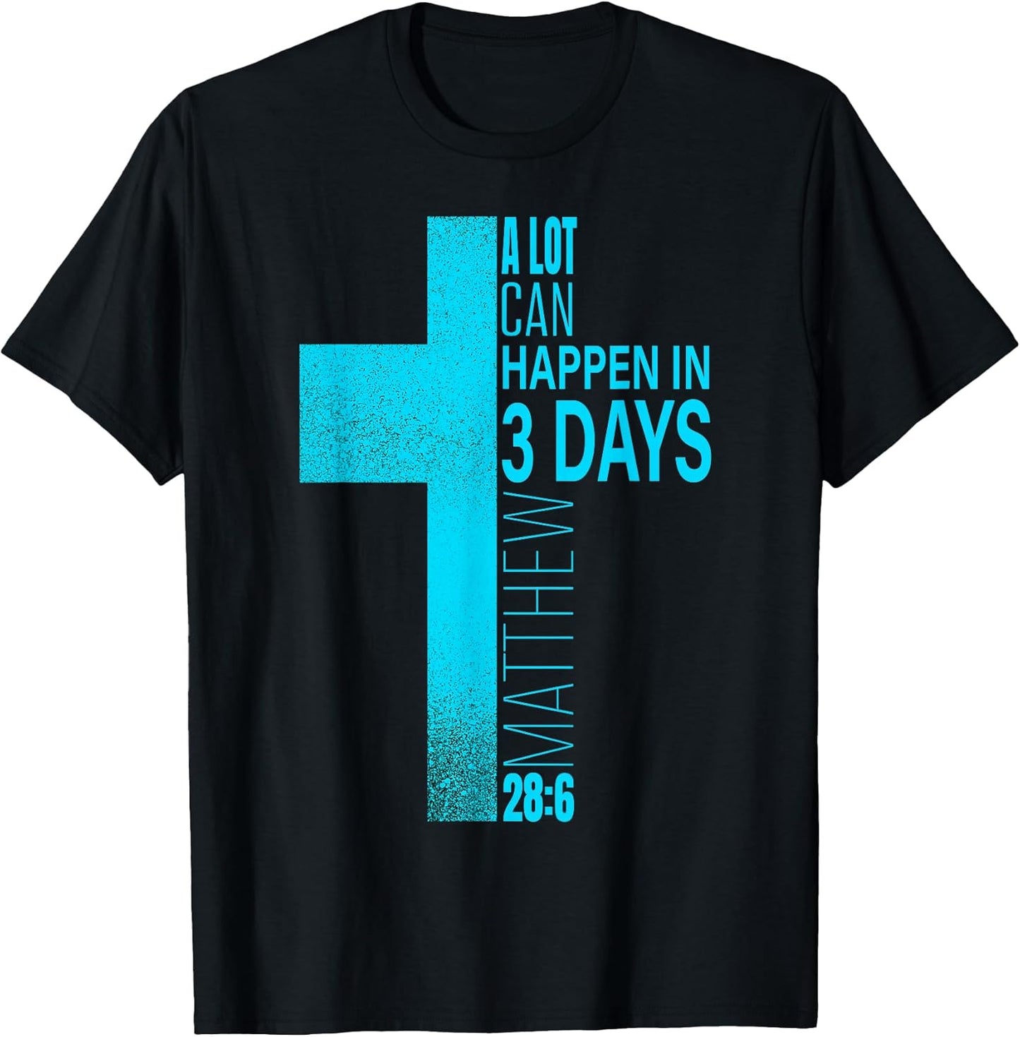 Christian Easter A Lot Can Happen in 3 Days Blue Teal Cross T-Shirt
