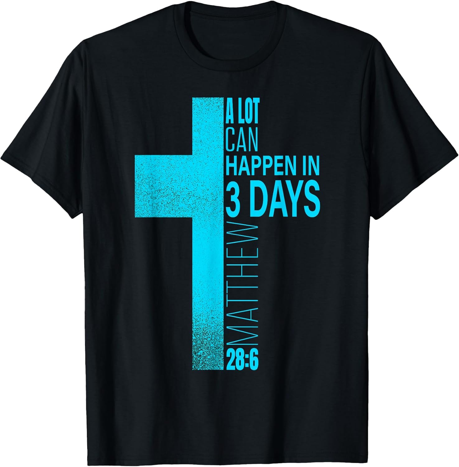Christian Easter A Lot Can Happen in 3 Days Blue Teal Cross T-Shirt