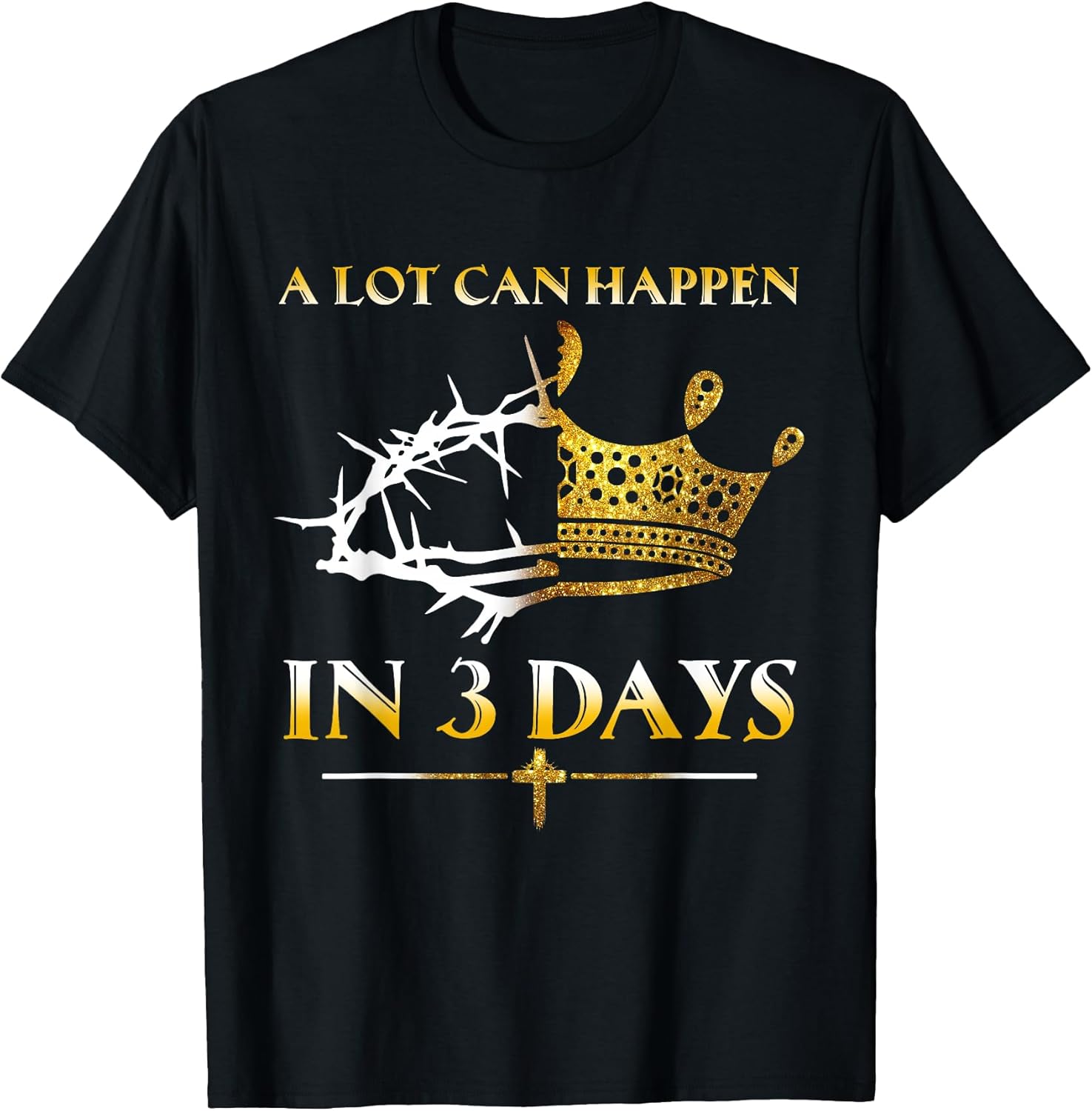 He is Risen A lot Can Happen in 3 Days Women Men Easter Day T-Shirt