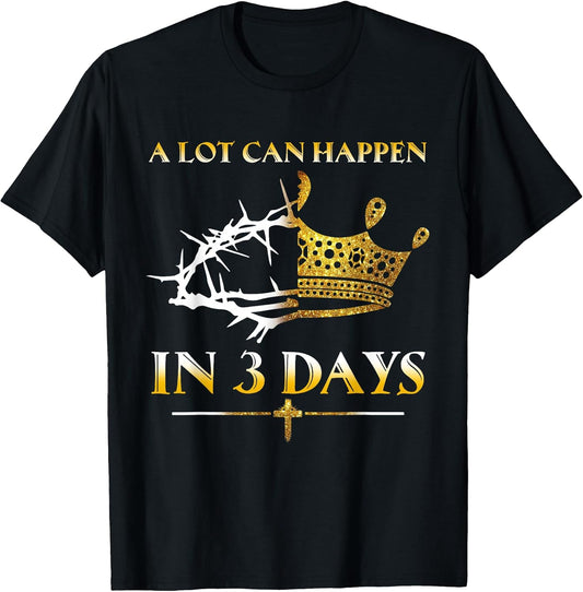 He is Risen A lot Can Happen in 3 Days Women Men Easter Day T-Shirt