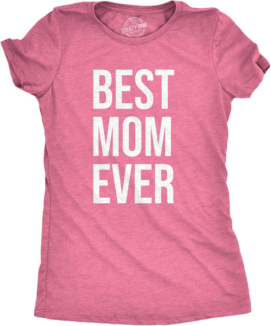 Womens Best Mom Ever T Shirt Funny Mama Gift Mothers Day Cute Life Saying Tees