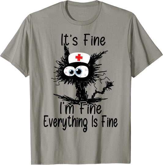 It's Fine I'm Fine Everything Fine Cat Nurse Mom Mothers Day T-Shirt