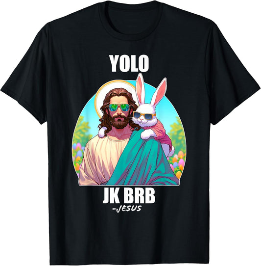 YOLO JK BRB Jesus Funny Easter Day Ressurection Christians T-Shirt