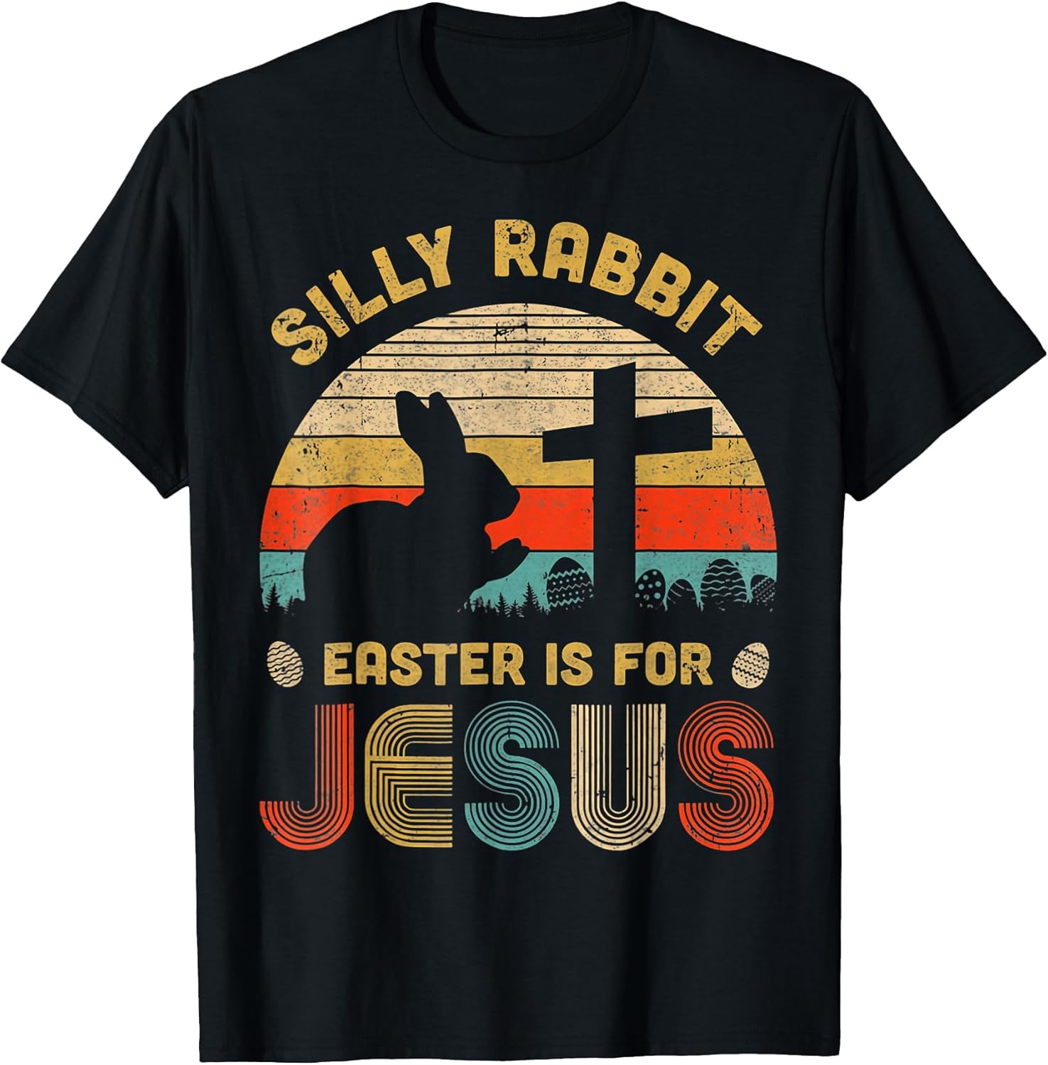 Silly Rabbit Easter is for Jesus Christian Religious T-Shirt