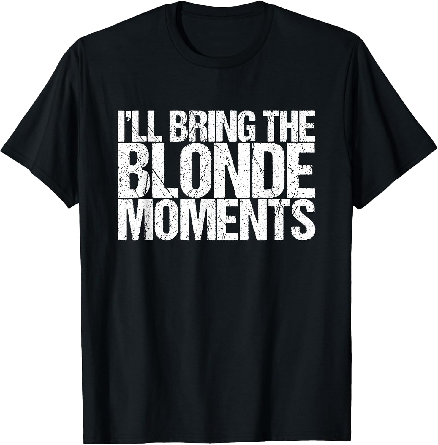 I'll Bring The Blonde Moments Funny
