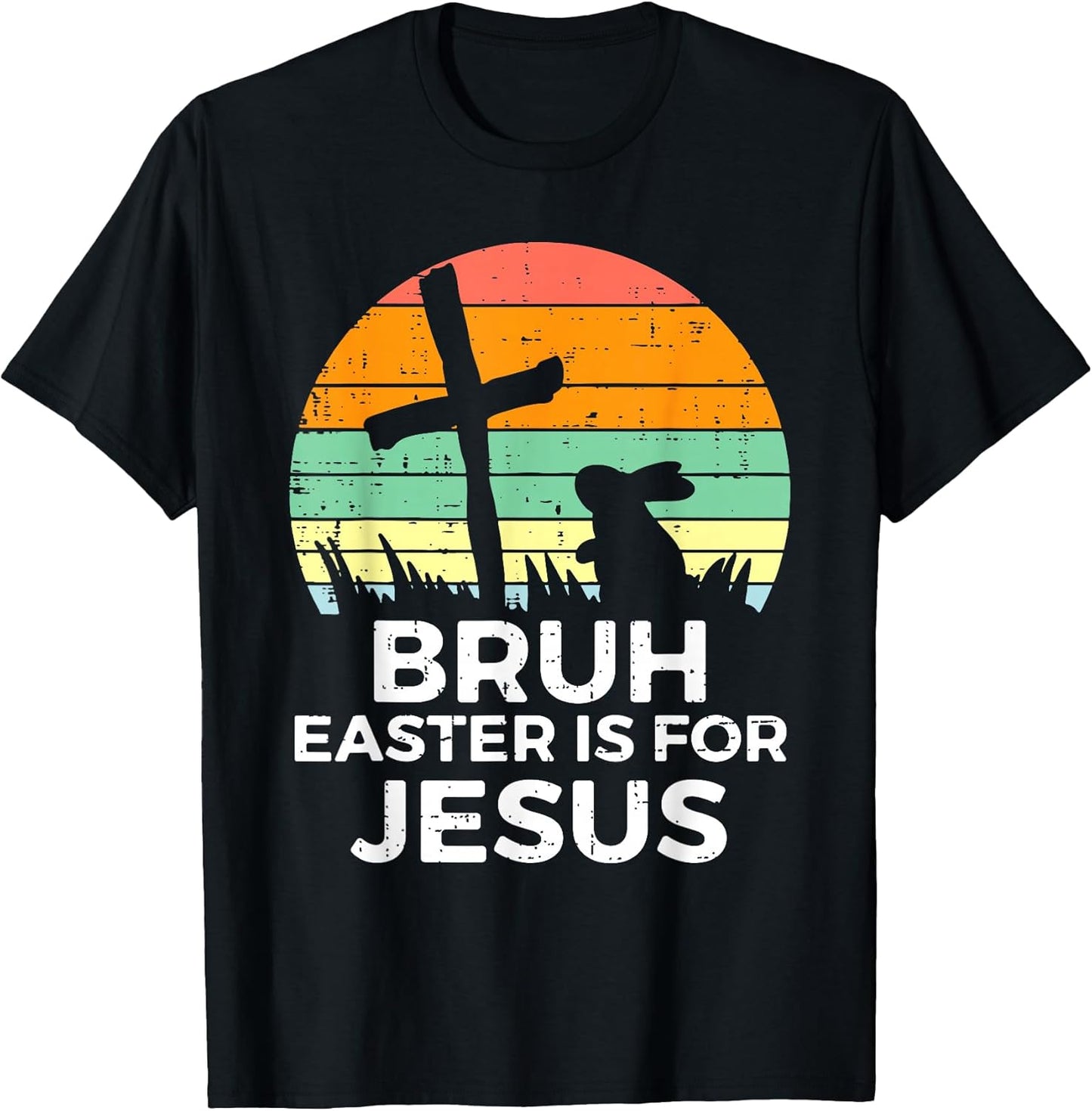 Bruh Easter Is For Jesus Bunny Rabbit Religious Christian T-Shirt