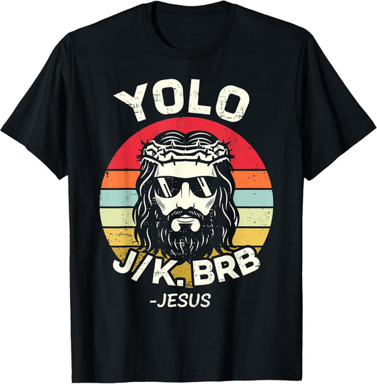 YOLO JK BRB Jesus Easter Day Funny Resurrection Christian T-Shirt