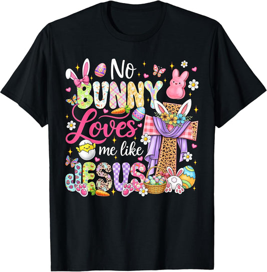 No Bunny Loves Me Like Jesus Easter Christian Kids Women T-Shirt