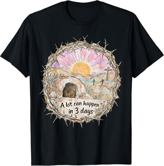 Easter A Lot Can Happen in 3 Days Christian Men Women Kids T-Shirt