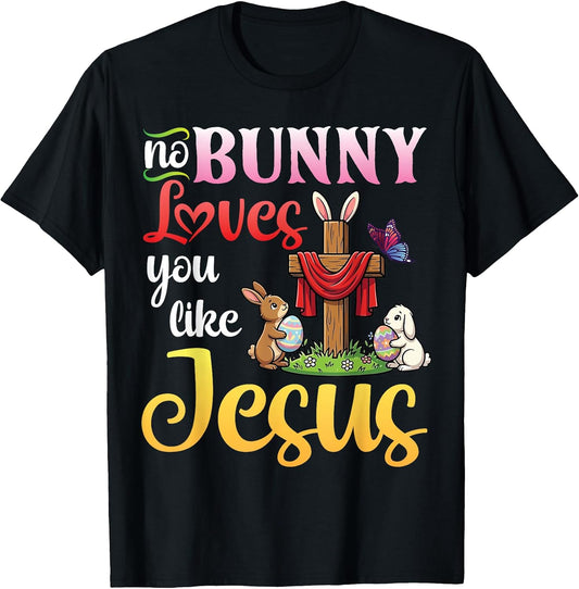No Bunny Loves You Like Jesus Christian Easter Cross Lover T-Shirt