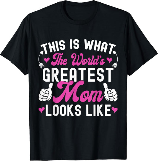 This is What World's Greatest Mom Looks Like Mother's Day T-Shirt