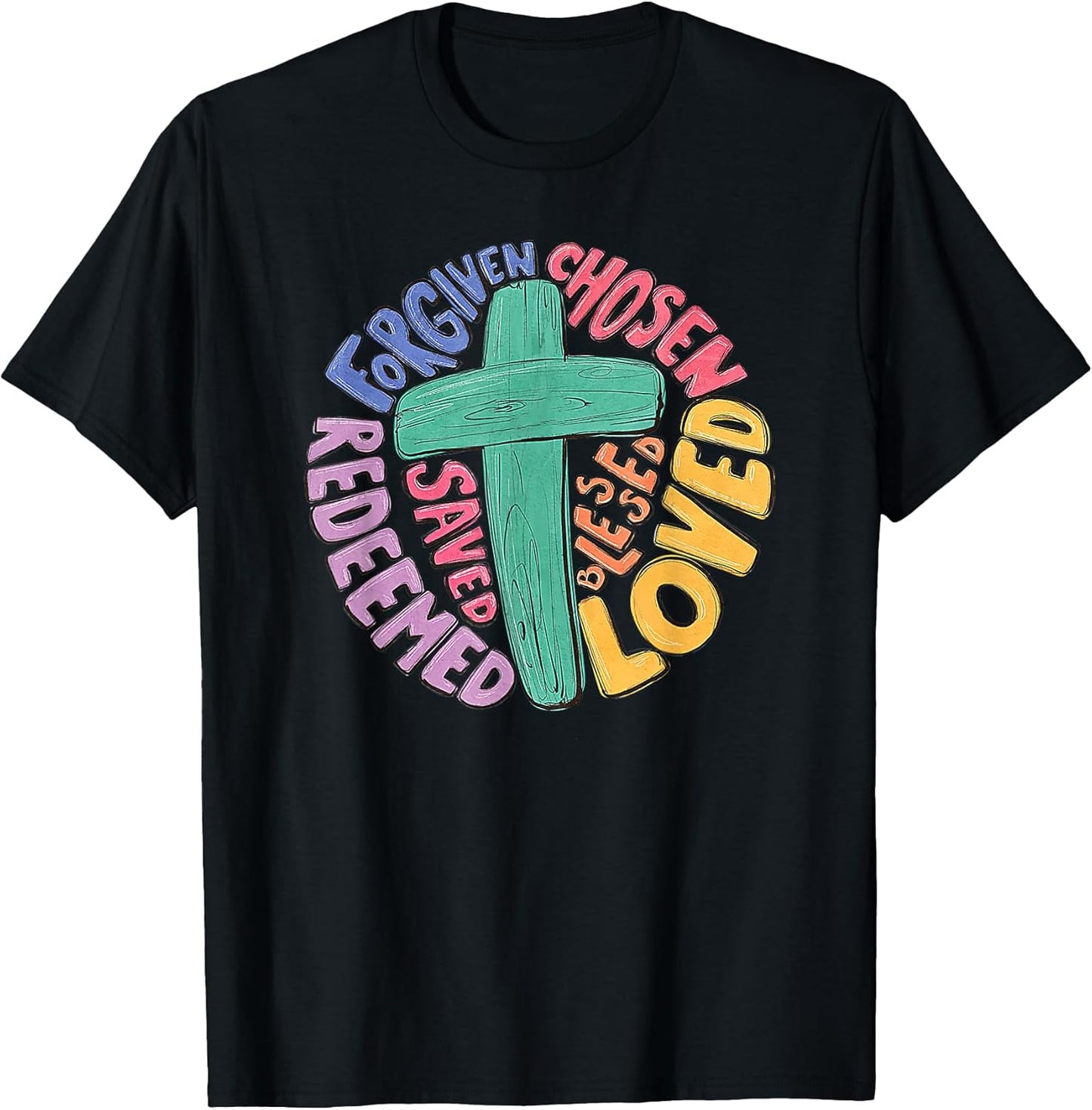 Jesus Cross Forgiven Chosen Loved Redeemed Christian Easter T-Shirt