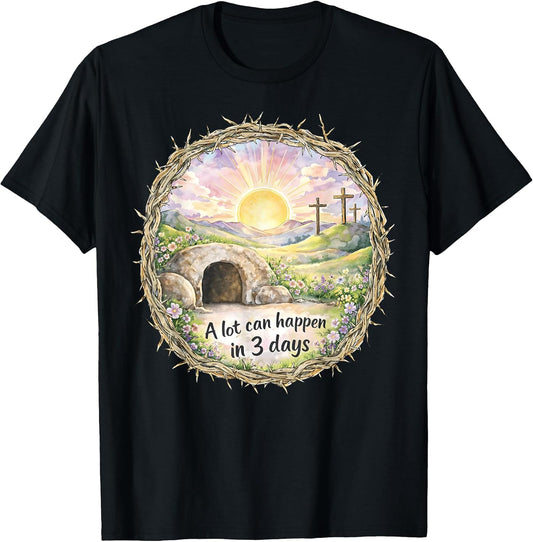 A Lot Can Happen in 3 Days Christian Happy Easter Cross T-Shirt