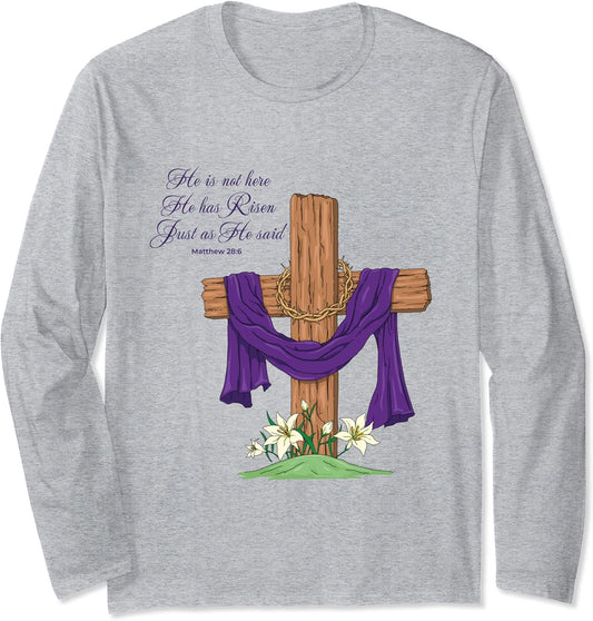 He Is Not Here He Has Risen Just As He Said Easter Cross Long Sleeve T-Shirt