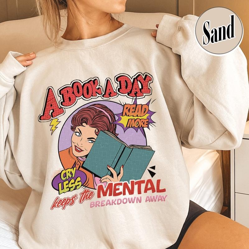 A Book a Day Keep the Mental Breakdown Away Sweatshirt, Book Sweatshirt, Book Gift, Book Lover Gift, a Book a Day Keep...
