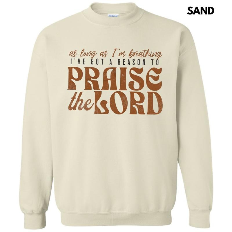A Reason To Praise Sweatshirt T-Shirts, Hoodie | WearSparks.com