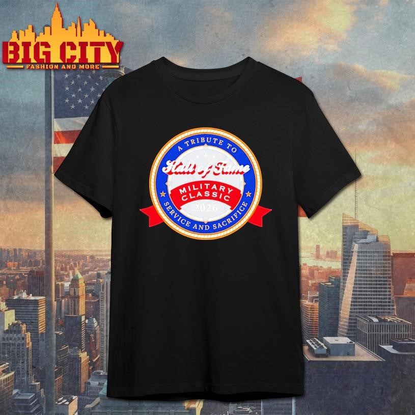 A Tribute To Service And Sacrifice Hall Of Fame Military Classic 2026 Logo Shirt