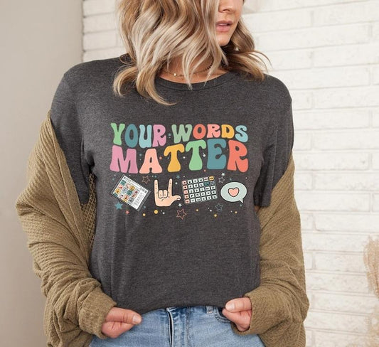 AAC SPED Teacher Inclusion Tshirt, Your Words Matter Shirt, Neurodiversity Bcba Slp OT Teachers Gift,Language Special...