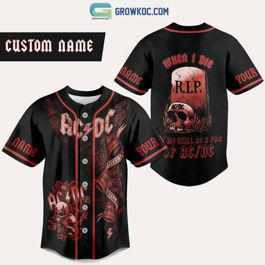 AC/DC When I Die Let Me Still Be A Fan Of AC/DC Personalized Baseball Jersey