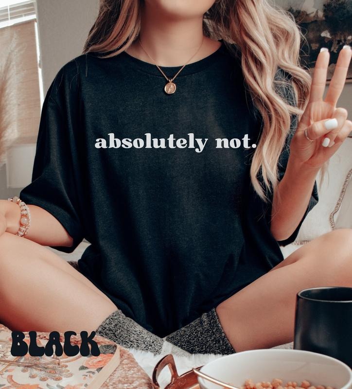 Absolutely Not Shirt Absolutely Not Retro Shirt Nope Shirt Funny Meme Shirt Gift For Her Gift For Him Meme Shirt Cotton...