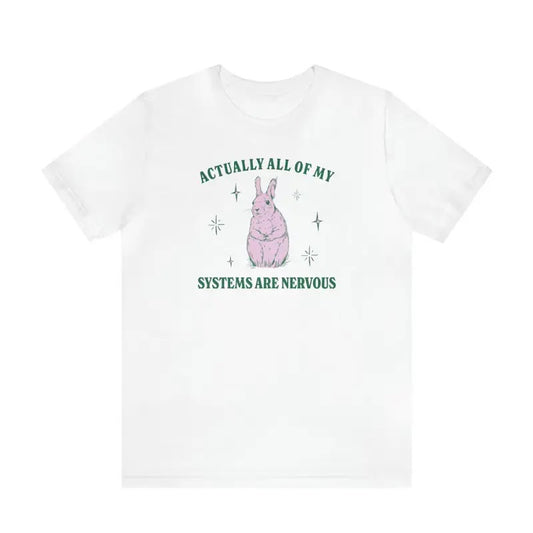 Actually All Of My Systems Are Nervous Funny Mental Health Shirt Meme Shirt Anxiety Tee Coquette Fairycore Weirdcore...