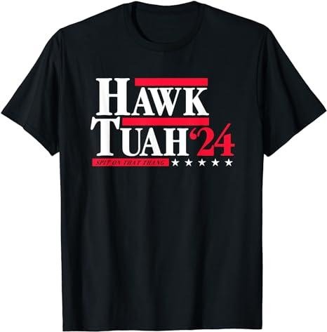 Adult Humor Shirts, Hawk Tuah 24 Spit On That Thang Election T-Shirt Cotton Casual Classic Hoodie, Sweatshirt