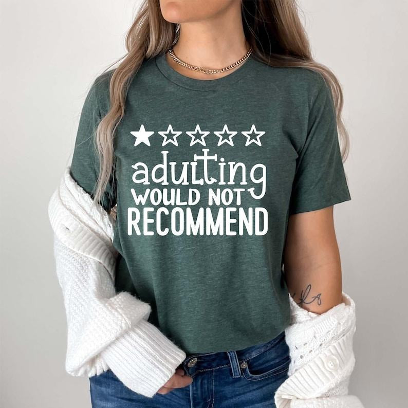 Adulting Would Not Recommend Shirt, 1 Star Adulting T-Shirt, Funny Sarcastic Shirt, Adulthood Shirt, Mother's Day Shirt,...